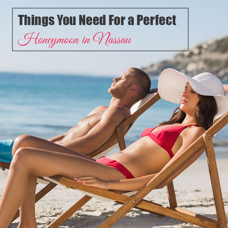 Things You Need For a Perfect Honeymoon in Nassau