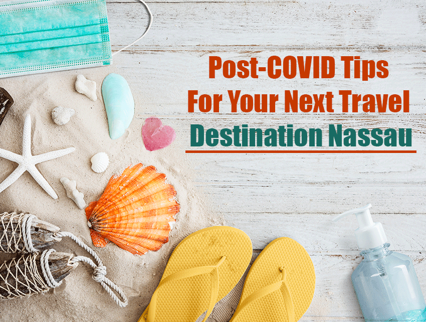 Post-COVID Tips For Your Next Travel Destination Nassau