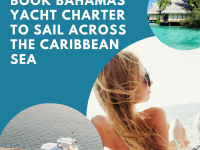 Book Bahamas Yacht Charter To Sail Across the Caribbean Sea